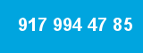 917 994 47 85